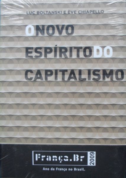 O NOVO ESPIRITO DO CAPITALISMO AUTOR(A) LUC BOLTANSKI E ÈVE CHIAPELLO - ANO 2009 - EDITORA MARTINS