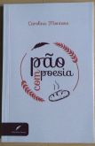PÃO COM POESIA - AUTORA: CAROLINA MONTONE - EDITORA: FUTURARTE POESIA