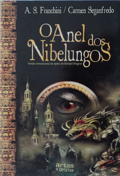 O ANEL DOS NIBELUNGOS AUTOR(A) A. S. FRANCHINI/CARMEN SEGANFREDO - ANO 2006  EDITORA ARTES E OFÍCIOS