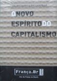 O NOVO ESPIRITO DO CAPITALISMO AUTOR(A) LUC BOLTANSKI E ÈVE CHIAPELLO - ANO 2009 - EDITORA MARTINS