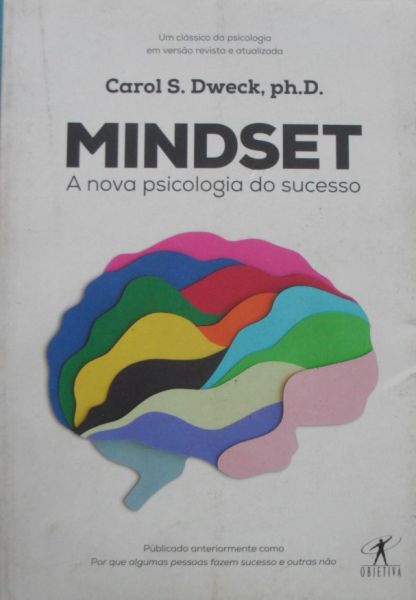 MINDSET A NOVA PSICOLOGIA DO SUCESSO -AUTOR(A) CAROL S. DWECK, PH.D. - ANO 2017 - EDITORA OBJETIVA