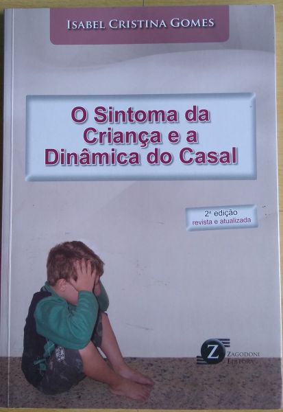 O SINTOMA DA CRIANÇA E A DINÂMICA DO CASAL - ISABEL CRISTINA GOMES