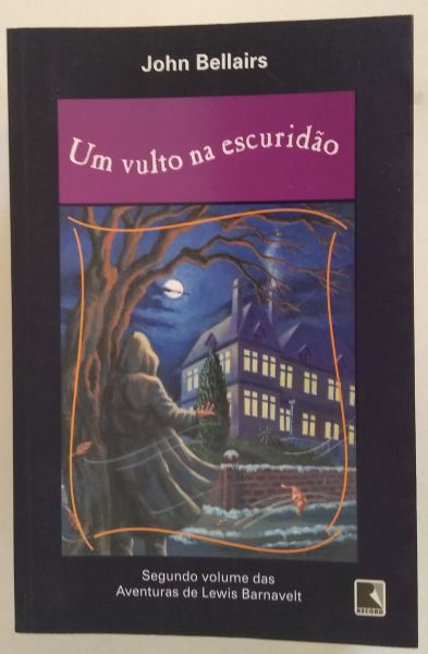 UM VULTO NA ESCURIDÃO - JOHN BELLAIRS - ILUSTRAÇÕES DE ANA MARIA MOURA - EDITORA RECORD