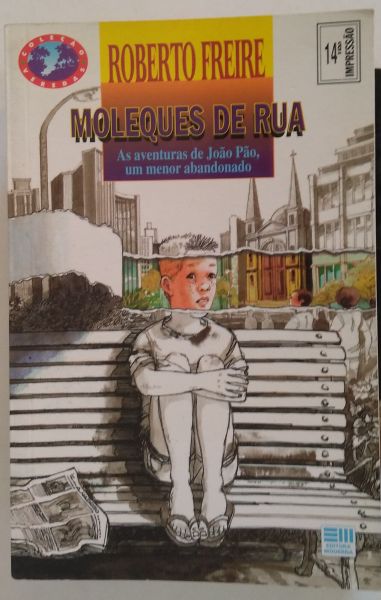 MOLEQUES DE RUA - AS AVENTURAS DE JOÃO PÃO, UM MENOR ABANDONADO ROBERTO FREIRE