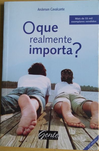 O QUE REALMENTE IMPORTA? AUTOR ANDERSON CAVALCANTE - EDITORA GENTE