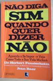 NÃO DIGA SIM QUANDO QUER DIZER NÃO - AUTORES DR. HERBERT FENSTERHEIM E JEAN BAER - ANO 2001 - RECORD